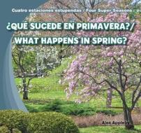 Que Sucede En Primavera?/What Happens in Spring? di Alex Appleby edito da Gareth Stevens Publishing
