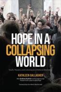 Hope In A Collapsing World di Kathleen Gallagher edito da University Of Toronto Press