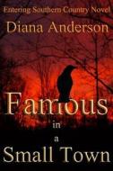 Famous in a Small Town di Diana Anderson edito da Createspace Independent Publishing Platform