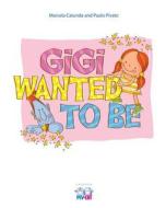 Gigi Wanted to Be di Marcela Catunda edito da Createspace