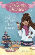 Gabi and the Great Big Bakeover di Laura Dower edito da STONE ARCH BOOKS