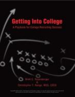 Getting Into College: A Playbook for College Recruiting Success di Brett C. Rosenberger, Christopher T. Range Mss edito da Createspace