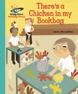 Reading Planet - There's a Chicken in my Bookbag - Turquoise: Galaxy di Jenny McLachlan edito da Rising Stars UK Ltd