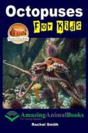 Octopuses for Kids di Rachel Smith, John Davidson edito da Createspace