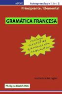 Gramatica Francesa - principiante / elemental (con respuestas) di Philippe R. Dagrang edito da Paris Language School