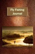 Fly Fishing Journal di Tom Alyea edito da Createspace