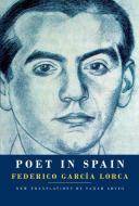 Poet in Spain di Federico Garcia Lorca edito da KNOPF