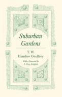 Suburban Gardens di T. W. Henslow Geoffrey edito da Home Farm Books