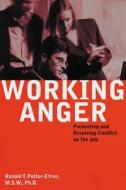 The Working Anger: Simple Exercises to Help You Challenge Your Inner Critic and Celebrate Your Personal Strengths di Ronald T. Potter-Efron edito da New Harbinger Publications