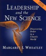 Leadership And The New Science di Margaret J. Wheatley edito da Berrett-koehler