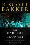 The Warrior Prophet di R. Scott Bakker edito da OVERLOOK PR