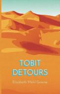 Tobit Detours di Elisabeth Mehl Greene edito da Timber Press (OR)