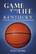 Kentucky: Memorable Stories of Wildcat Basketball di Ryan Clark edito da SPORTS PUB INC