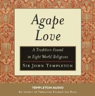 Agape Love Audio CD di John Templeton, Sir John Templeton edito da STL Faithworks