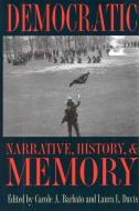 Democratic Narrative, History and Memory di Carole Barbato edito da The Kent State University Press