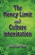The Money Limit And Culture Intoxication di Caleb Nma Okeke edito da America Star Books