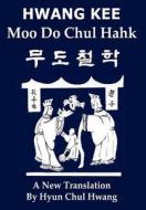 Moo Do Chul Hahk: A New Translation di Hyun Chul Hwang edito da DOG EAR PUB LLC