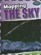 Mapping the Sky di Pamela Dell edito da Cavendish Square Publishing