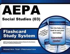 Aepa Social Studies (03) Flashcard Study System: Aepa Test Practice Questions and Exam Review for the Arizona Educator Proficiency Assessments di Aepa Exam Secrets Test Prep Team edito da Mometrix Media LLC