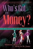 Who's Got the Money? di Morgan St James, Meredith Holland edito da Dark Oak Mysteries