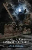 The Magic Key Of Ravenstein Castle di Dini Reijers edito da Publishamerica
