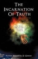 The Incarnation of Truth _____________ di Pastor Frederick D. Gorini edito da XULON PR