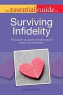 Essential Guide To Surviving Infidelity di Liz Currin edito da Alpha Books