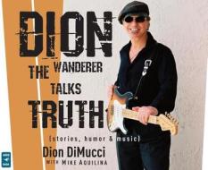 Dion: The Wanderer Talks Truth di Dion DiMucci edito da Servant Books