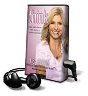 Think: Straight Talk for Women to Stay Smart in a Dumbed-Down World [With Earbuds] di Lisa Bloom edito da Tantor Audio Pa