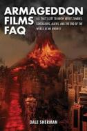 Armageddon Films FAQ di Dale Sherman edito da Rowman & Littlefield