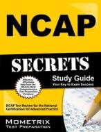 NCAP Secrets, Study Guide: NCAP Test Review for the National Certification for Advanced Practice edito da Mometrix Media LLC