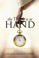 The Time Is at Hand di Angela Barbut Peiris edito da XULON PR
