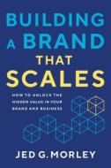 Building a Brand That Scales Building a Brand That Scales