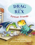 Drag and Rex 1: Forever Friends di Susan Lubner edito da Holiday House