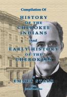 Compilation of History of the Cherokee Indians and Early History of the Cherokees by Emmet Starr di Emmet Starr edito da Native Study LLC
