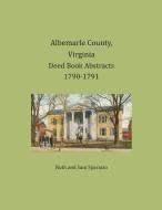 Albemarle County, Virginia Deed Book Abstracts 1790-1791 di Ruth Sparacio, Sam Sparacio edito da Heritage Books Inc.