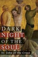 Dark Night of the Soul di St. John Of The Cross, E. Allison Peers edito da Martino Fine Books
