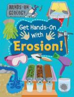 Get Hands-On with Erosion! di Alix Wood edito da POWERKIDS PR