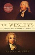 The Wesleys di Julian Wilson edito da Authentic Media