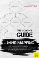 The Coach's Guide to Mind Mapping: The Fundamental Tools to Become an Expert Coach and Maximize Your Players' Performanc di Temisan Williams, Misia Gervis edito da MEYER & MEYER MEDIA
