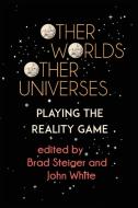 Other Worlds, Other Universes di Brad Steiger, John White edito da White Crow Books
