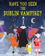 Have You Seen the Dublin Vampire? di Una Woods edito da O BRIEN PR
