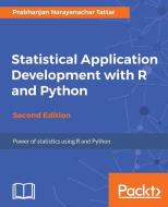 Statistical Application Development with R and Python di Prabhanjan Narayanachar Tattar edito da Packt Publishing
