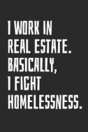 I WORK IN REAL ESTATE BASICALL di Mark On Dark edito da INDEPENDENTLY PUBLISHED