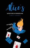 Alice's Adventures In Wonderland di Lewis Carroll edito da Texas Public Domain