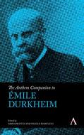 The Anthem Companion To Emile Durkheim di Gregor Fitzi edito da Anthem Press