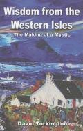 Wisdom from the Western Isles di David Torkington edito da John Hunt Publishing