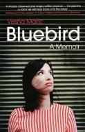 Bluebird: A Memoir di Vesna Maric edito da Granta Books