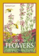 Ode To Flowers di Samuel Carr edito da Pavilion Books