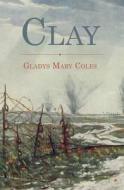 Clay di Gladys Mary Coles edito da Flambard Press